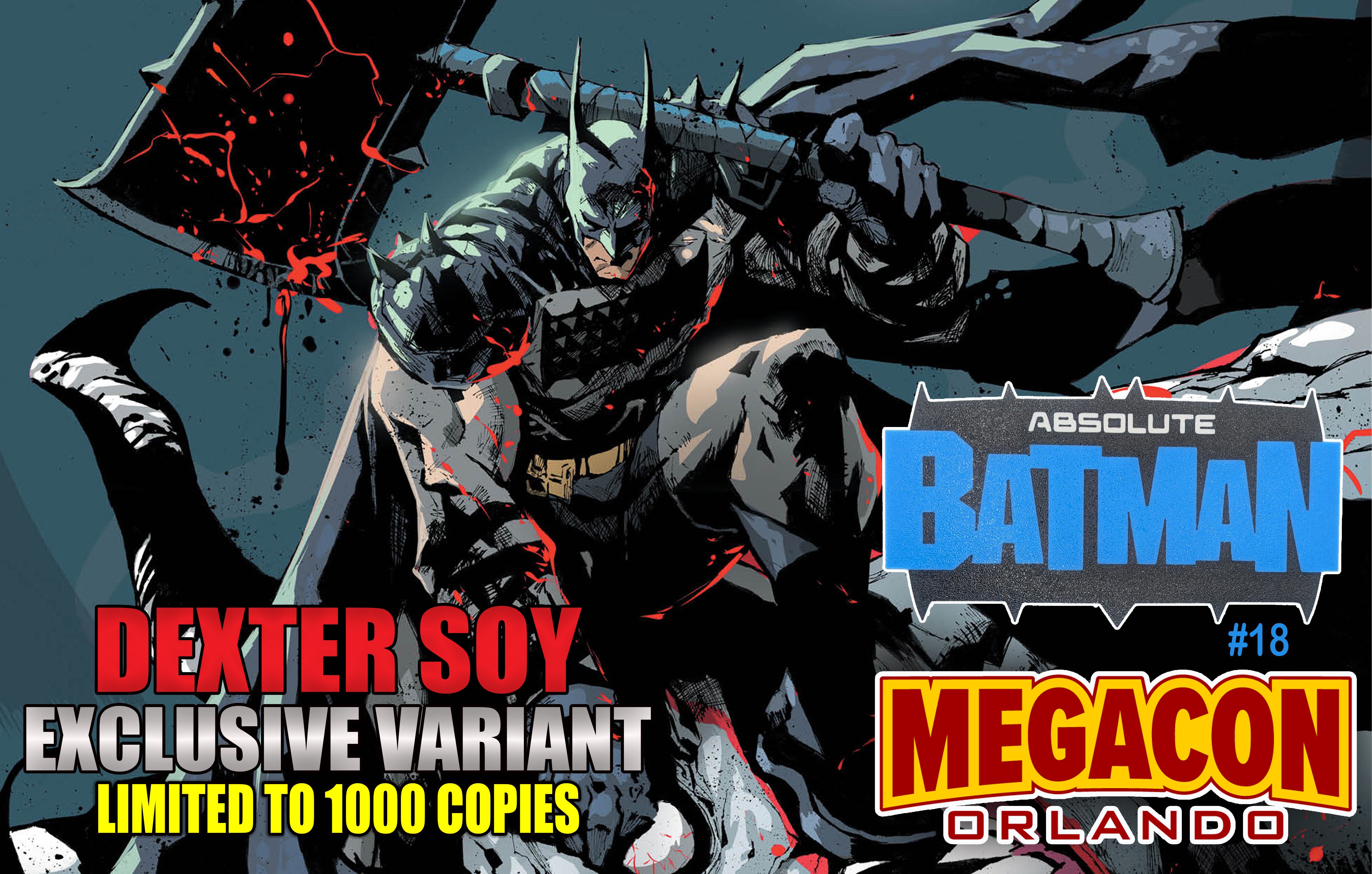 ABSOLUTE BATMAN #18 DEXTER SOY MEGACON EXCLUSIVE VARIANT COVERS