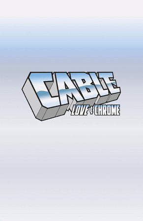 CABLE: LOVE AND CHROME #1 LOGO VARIANT -- [Expected In Stock Date : 01-01-25]