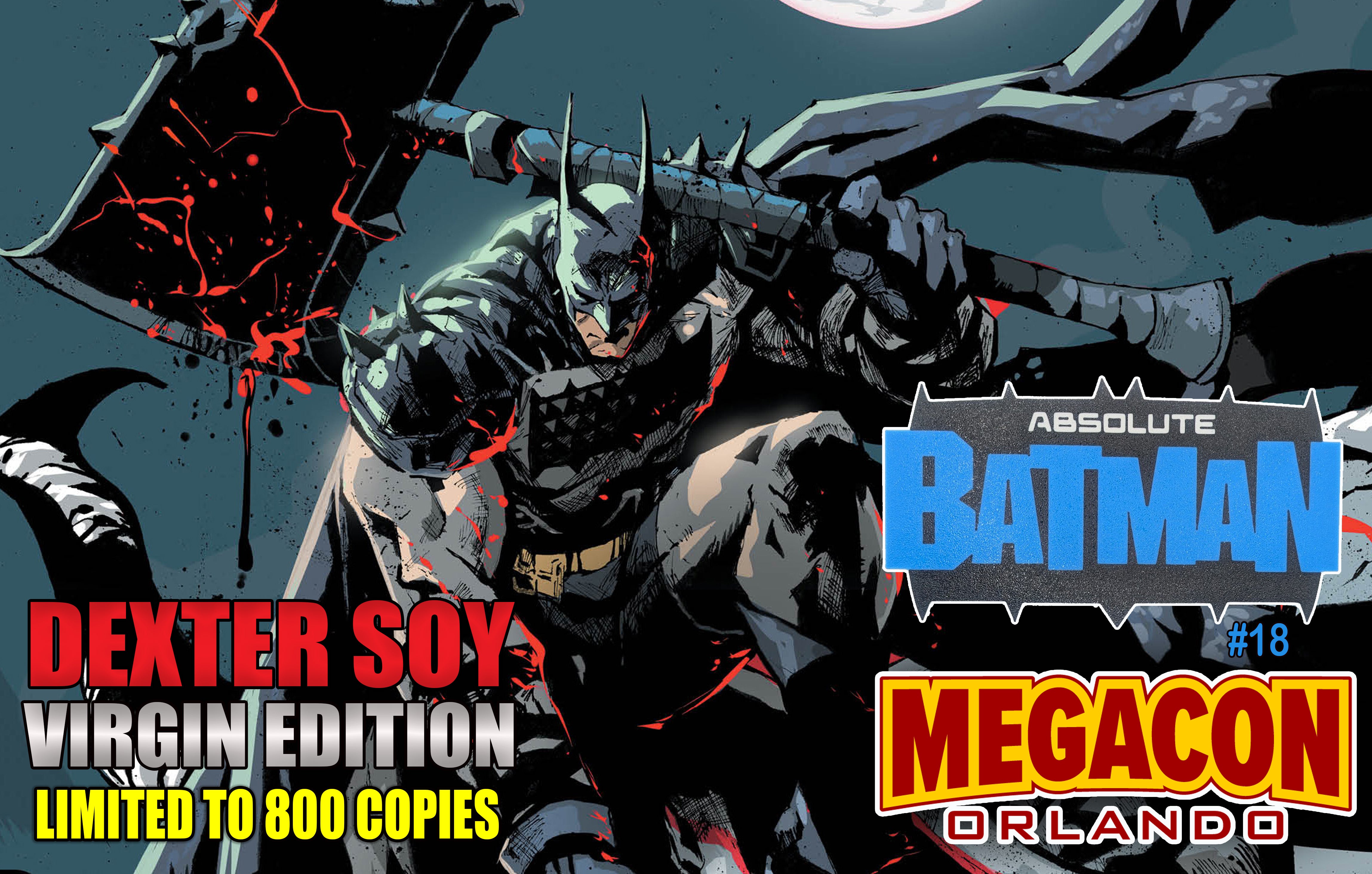 ABSOLUTE BATMAN #18 DEXTER SOY MEGACON EXCLUSIVE VARIANT COVERS